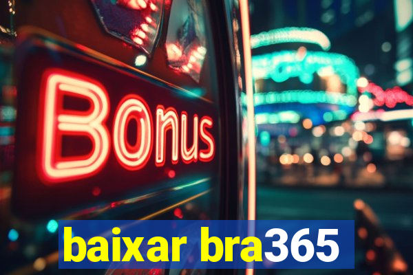 baixar bra365